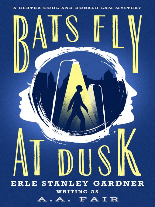 Title details for Bats Fly at Dusk by Erle Stanley Gardner - Available